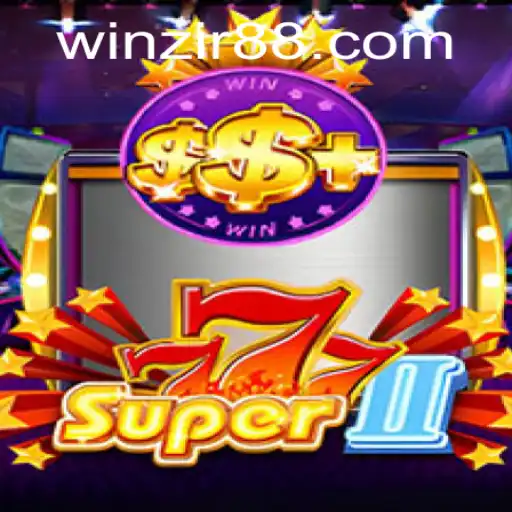 The Thrilling World of Super777II and the Importance of WinZir Login